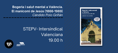 Presentación: Bogeria i salut mental a València. El manicomi de Jesús (1866-1989)